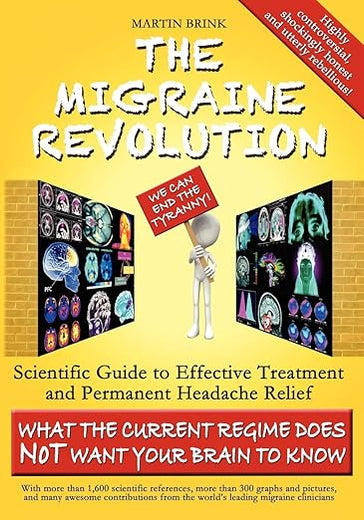 The Migraine Revolution: We Can End the Tyranny Scientific Guide to Effective Treatment and Permanent Headache Relief (Standard Color Edition)