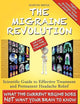 The Migraine Revolution: We Can End the Tyranny Scientific Guide to Effective Treatment and Permanent Headache Relief (Standard Color Edition)