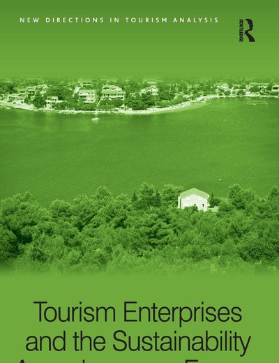 Tourism Enterprises and the Sustainability Agenda across Europe (New Directions in Tourism Analysis)