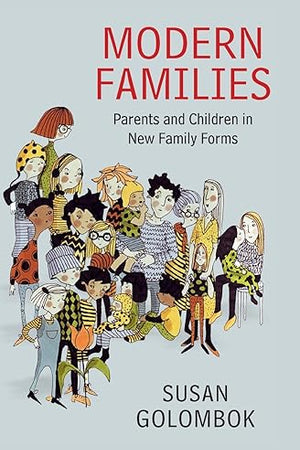 Modern Families: Parents and Children in New Family Forms