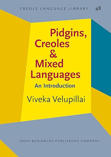 Pidgins, Creoles and Mixed Languages (Creole Language Library)