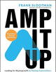 Amp It Up: Leading for Hypergrowth by Raising Expectations, Increasing Urgency, and Elevating Intensity