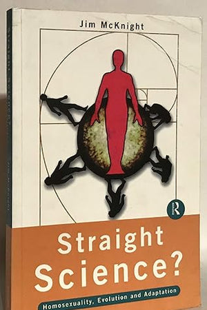 Straight Science? Homosexuality, Evolution and Adaptation
