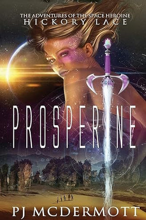 Prosperine: The Adventures of the Space Heroine Hickory Lace