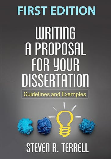 Writing a Proposal for Your Dissertation: Guidelines and Examples