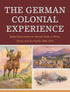 The German Colonial Experience: Select Documents on German Rule in Africa, China, and the Pacific 1884-1914