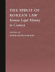 The Spirit of Korean Law: Korean Legal History in Context (Brill's Asian Law Series, 3)