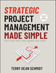 Strategic Project Management Made Simple: Solution Tools for Leaders and Teams