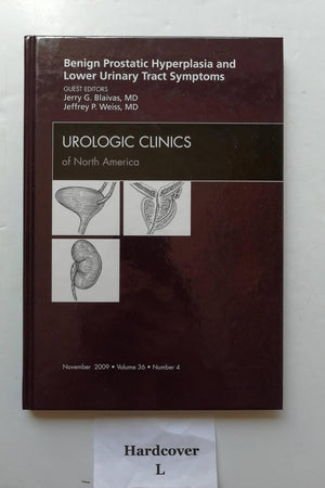 Benign Prostatic Hyperplasia and Lower Urinary Tract Symptoms, An Issue of Urologic Clinics (Volume 36-4) (The Clinics: Internal Medicine, Volume 36-4)