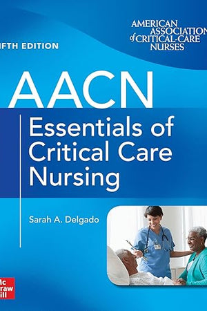 AACN Essentials of Critical Care Nursing, Fifth Edition