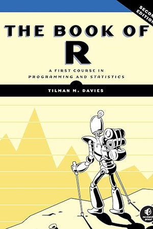 The Book of R, 2nd Edition: A First Course in Programming and Statistics