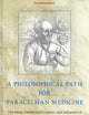 A Philosophical Path for Paracelsian Medicine: The Ideas, Intellectual Context, and Influence of Petrus Severinus (1540-1602)