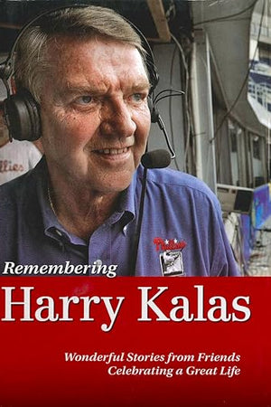 Remembering Harry Kalas: The Life of a Phillies Icon Told by Those Who Knew Him Best