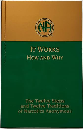 It Works How and Why: Twelve Steps and Twelve Traditions of Narcotics Anonymous