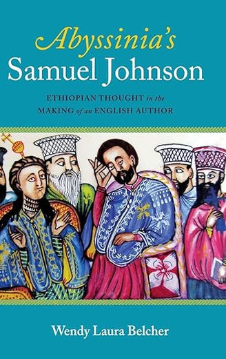 Abyssinia's Samuel Johnson: Ethiopian Thought in the Making of an English Author