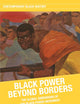 Black Power beyond Borders: The Global Dimensions of the Black Power Movement (Contemporary Black History)