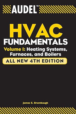 Audel HVAC Fundamentals, Volume 1: Heating Systems, Furnaces and Boilers (Audel Technical Trades Series)