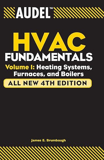 Audel HVAC Fundamentals, Volume 1: Heating Systems, Furnaces and Boilers (Audel Technical Trades Series)