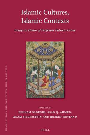 Islamic Cultures, Islamic Contexts: Essays in Honor of Professor Patricia Crone (Islamic History and Civilization, 114)