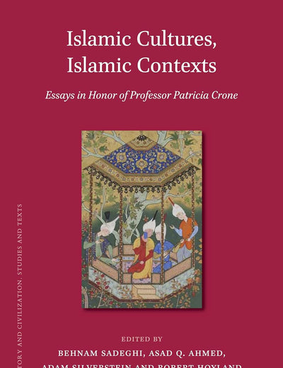 Islamic Cultures, Islamic Contexts: Essays in Honor of Professor Patricia Crone (Islamic History and Civilization, 114)