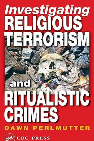 Investigating Religious Terrorism and Ritualistic Crimes
