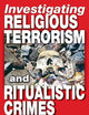 Investigating Religious Terrorism and Ritualistic Crimes