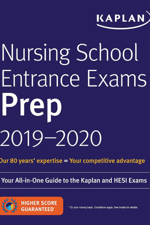 Nursing School Entrance Exams Prep 2019-2020: Your All-in-One Guide to the Kaplan and HESI Exams (Kaplan Test Prep)