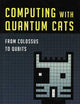 Computing with Quantum Cats: From Colossus to Qubits
