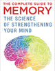 Complete Guide to Memory: The Science of Strengthening Your Mind