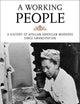 A Working People: A History of African American Workers Since Emancipation (The African American Experience Series)