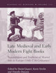 Late Medieval and Early Modern Fight Books: Transmission and Tradition of Martial Arts in Europe (14th-17th Centuries) (History of Warfare, 112)
