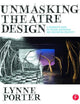 Unmasking Theatre Design: A Designer's Guide to Finding Inspiration and Cultivating Creativity: A Designer's Guide to Finding Inspiration and Cultivating Creativity