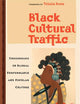 Black Cultural Traffic: Crossroads in Global Performance and Popular Culture