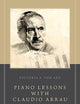 Piano Lessons with Claudio Arrau: A Guide to His Philosophy and Techniques
