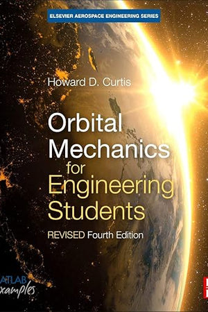 Orbital Mechanics for Engineering Students: Revised Reprint (Aerospace Engineering)