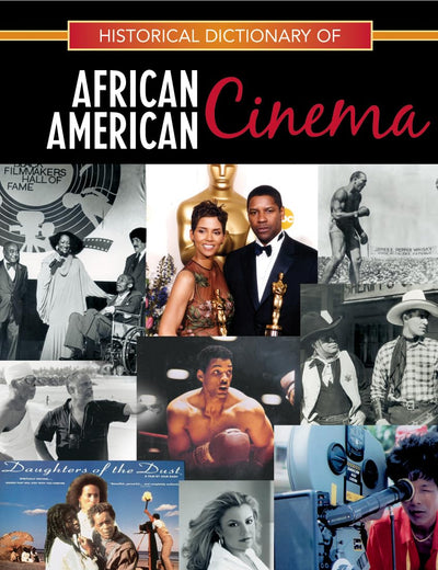 Historical Dictionary of African American Cinema (Historical Dictionaries of Literature and the Arts)