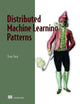 Distributed Machine Learning Patterns
