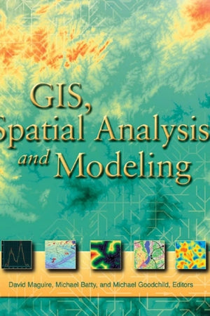 GIS, Spatial Analysis, and Modeling