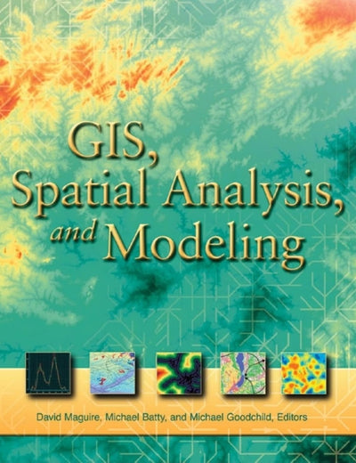 GIS, Spatial Analysis, and Modeling