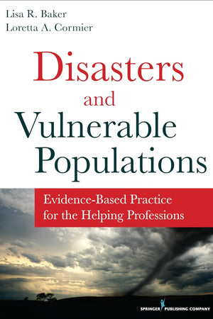 Disasters and Vulnerable Populations: Evidence-Based Practice for the Helping Professions