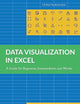 Data Visualization in Excel: A Guide for Beginners, Intermediates, and Wonks (AK Peters Visualization Series)