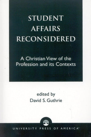 Student Affairs Reconsidered (Calvin Center Series)