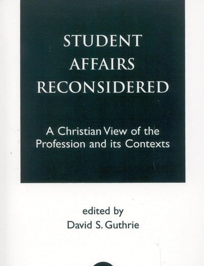 Student Affairs Reconsidered (Calvin Center Series)