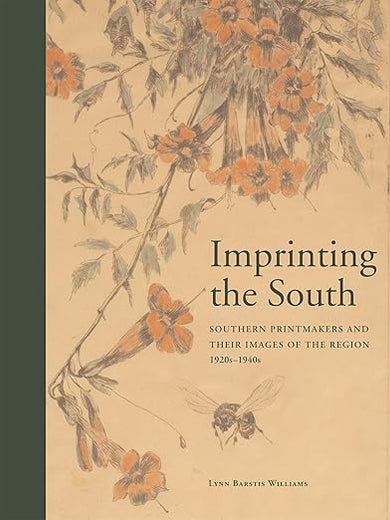 Imprinting the South: Southern Printmakers and their Images of the Region, 1920s-1940s