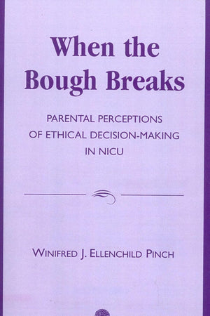 When the Bough Breaks: Parental Perceptions of Ethical Decision-Making in N.I.C.U.