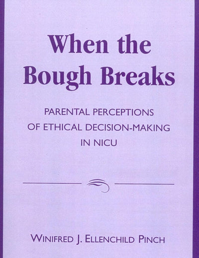 When the Bough Breaks: Parental Perceptions of Ethical Decision-Making in N.I.C.U.