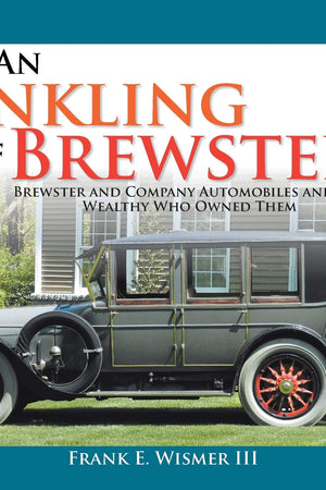 An Inkling of Brewster: Brewster and Company Automobiles and the Wealthy Who Owned Them