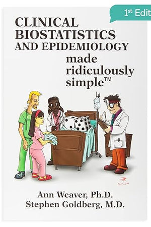 Clinical Biostatistics and Epidemiology Made Ridiculously Simple: An Incredibly Easy Way to Learn for Medical, Nursing, PA Students, And Other Healthcare Professionals (MedMaster Medical Books)