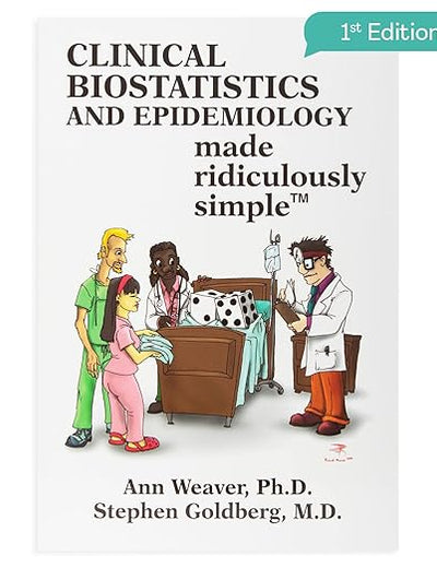 Clinical Biostatistics and Epidemiology Made Ridiculously Simple: An Incredibly Easy Way to Learn for Medical, Nursing, PA Students, And Other Healthcare Professionals (MedMaster Medical Books)
