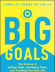 Big Goals: The Science of Setting Them, Achieving Them, and Creating Your Best Life